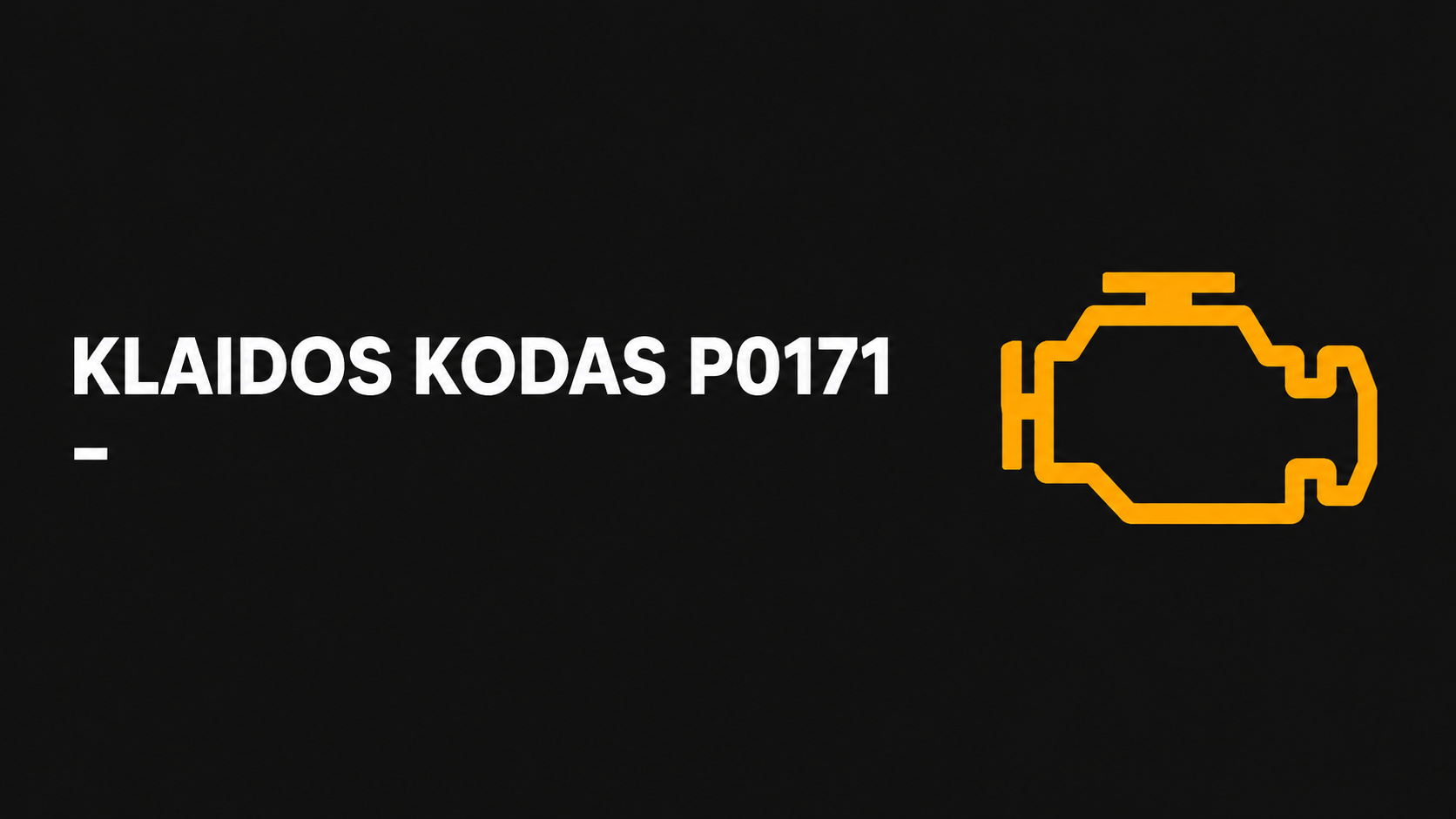 Klaidos kodas: P0171. Reikšmė, priežastys ir remontas